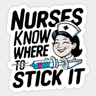 Nurses Know Where To Stick it Sticker